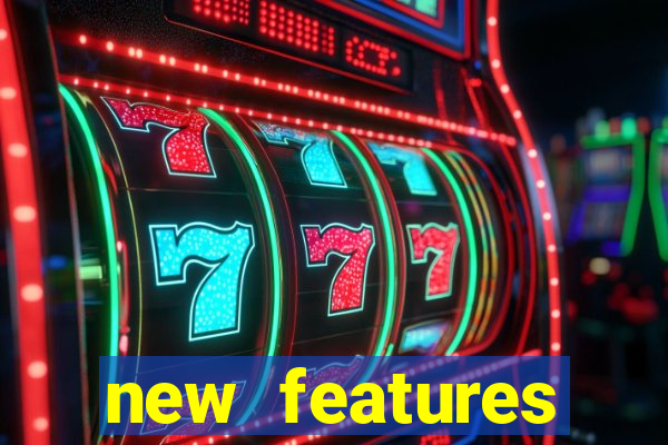 new features significado na bet365